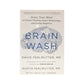 Brain Wash (Detox Your Mind for Clearer Thinking, Deeper Relationships and Lasting Happiness)