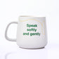 Be Kind Mug - Speak Softly and Gently