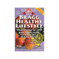 Bragg Healthy Lifestyle Vital Living to 120! Body Purification, Toxicless Diet & Healing System