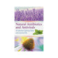 Natural Antibiotics and Antivirals 18 Infection-Fighting Herbs and Essential Oils