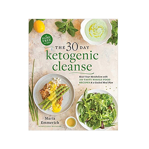 The 30 Day Ketogenic Cleanse Reset Your Metabolism with 160 Tasty Whole-Food Recipes & a Guided Meal Plan