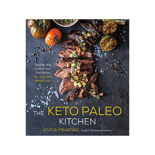 The Keto Paleo Kitchen The Easy Way to Shift Your Diet Ratios for Long-Term Weight Loss